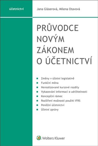 Průvodce novým zákonem o účetnictví - Jana Gláserová, Milena Otavová
