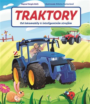 Traktory: Od lokomobily k inteligentním strojům - Sergio Bolis