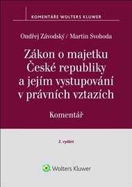 Zákon o majetku České republiky a jejím vystupování v právních vztazích Komentář - Martin Svoboda, Ondřej Závodský