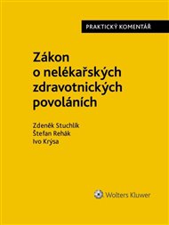 Zákon o nelékařských zdravotnických povoláních Praktický komentář - Ivo Krýsa, Štefan Rehák, Zdeněk Stuchlík