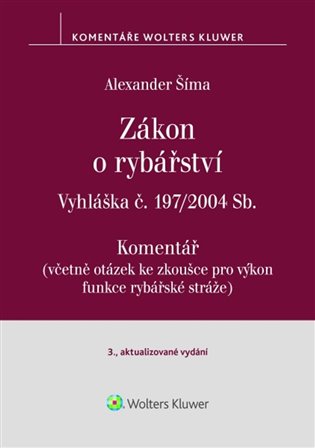 Zákon o rybářství Komentář: Vyhláška č. 197/2004 Sb. - Alexander Šíma