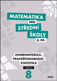 Matematika pro střední školy 8.díl: Kombinatorika, pravděpodobnost, statistika - Radek Horenský, Ivana Janů, Martina Květoňová, Hana Lukšová, Rita Vémolová