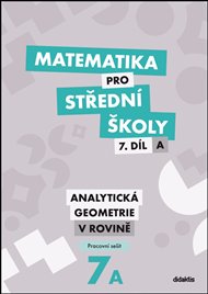 Matematika pro střední školy 7.díl A Pracovní sešit: Analytická geometrie v rovině - Jana Kalová, Václav Zemek