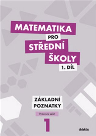 Matematika pro střední školy 1.díl Pracovní sešit: Základní poznatky - Peter Krupka, Martina Květoňová, Zdeněk Polický, Blanka Škaroupková