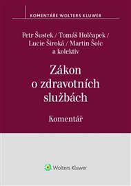 Zákon o zdravotních službách Komentář - Tomáš Holčapek, Martin Šolc, Petr Šustek