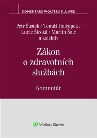 Zákon o zdravotních službách Komentář - Tomáš Holčapek, Martin Šolc, Petr Šustek