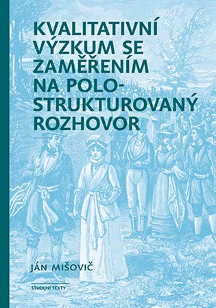 Kvalitativní výzkum se zaměřením na polostrukturovaný rozhovor - Ján Mišovič