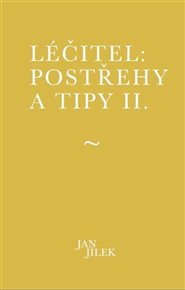 Léčitel: Postřehy a tipy II. - Jan Jílek