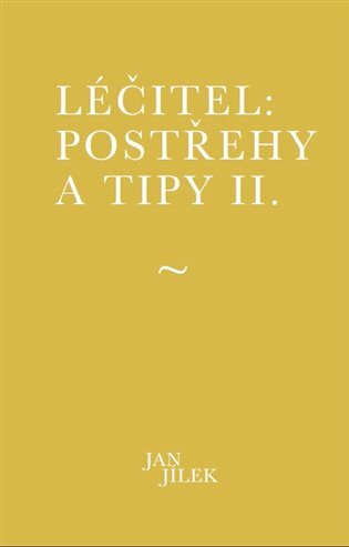 Léčitel: Postřehy a tipy II. - Jan Jílek