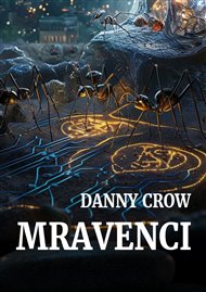 Mravenci - Danny Crow