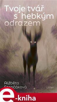 Tvoje tvář s hebkým odrazem - Alžběta Stančáková