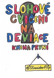 Slohové cvičení na deviace - kniha první - dětství - Stanislav Filip