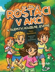 Rošťáci v akci: a tajemství kouzelné jeskyně - Petra Martíšková