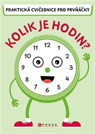 Kolik je hodin?: Praktická cvičebnice pro prvňáčky - Zuzana Neubauerová