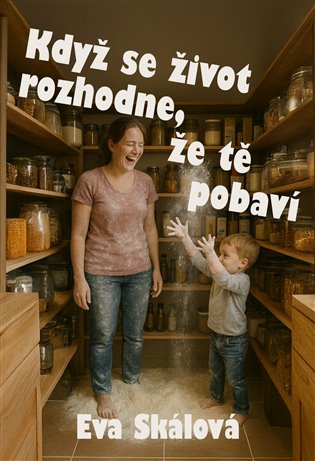 Když se život rozhodne, že tě pobaví - Eva Skálová