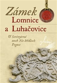 Zámek Lomnice a Luhačovice / Serényiové aneb na křídlech Pegase