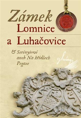Zámek Lomnice a Luhačovice / Serényiové aneb na křídlech Pegase - 