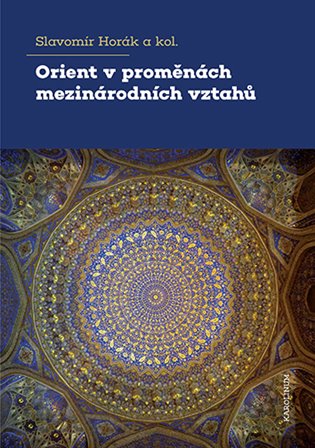 Orient v proměnách mezinárodních vztahů - Slavomír Horák