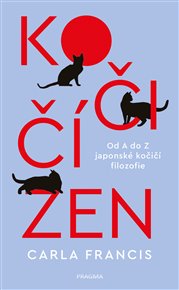 Kočičí zen: Od A do Z japonské kočičí filozofie - Carla Francis