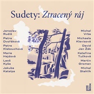 Sudety: Ztracený ráj - Marie Hajdová, Jakuba Katalpa, Petra Klabouchová, Michaela Klevisová, Leoš Kyša, Jaroslav Rudiš, Kateřina Tučková, Michal Vrba, David Jan Žák