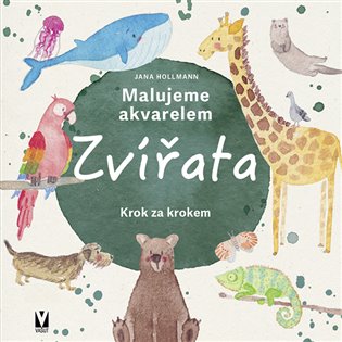 Malujeme akvarelem – Zvířata - Jana Hollmann