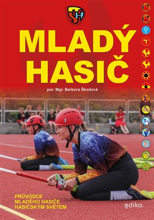 Mladý hasič: Průvodce mladého hasiče hasičským světem - Barbora Škodová