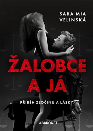 Žalobce a já: Příběh zločinu a lásky - Sara Mia Velinská