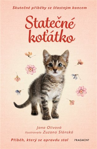 Skutečné příběhy se šťastným koncem – Statečné koťátko - Jana Olivová