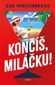 Končíš, miláčku! - Sue Hincenbergs