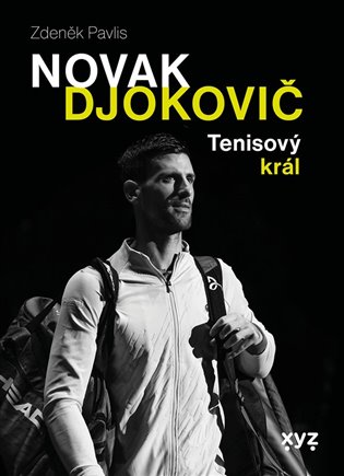 Novak Djokovič: Tenisový král - Zdeněk Pavlis