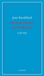 Společnost spotřeby a její mýty - Jean Baudrillard