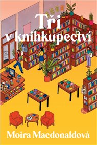 Tři v knihkupectví - Moira Macdonaldová