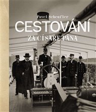 Cestování za císaře pána - Pavel Scheufler