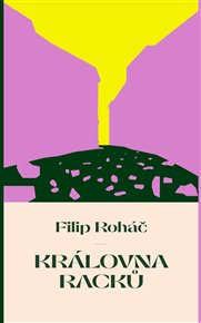 Královna racků - Filip Roháč