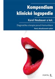 Kompendium klinické logopedie: Diagnostika a terapie poruch komunikace - Karel Neubauer,  kol.