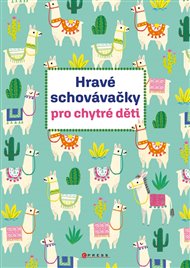 Hravé schovávačky pro chytré děti -  kolektiv