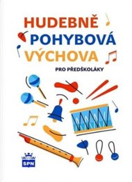 Hudebně pohybová výchova pro předškoláky - Libuše Kurková