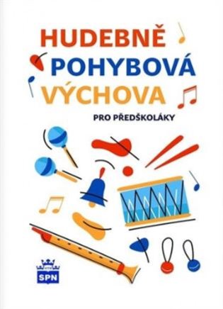 Hudebně pohybová výchova pro předškoláky - Libuše Kurková
