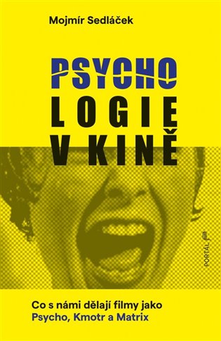 Psychologie v kině: Co s námi dělají filmy jako Psycho, Kmotr a Matrix - Mojmír Sedláček