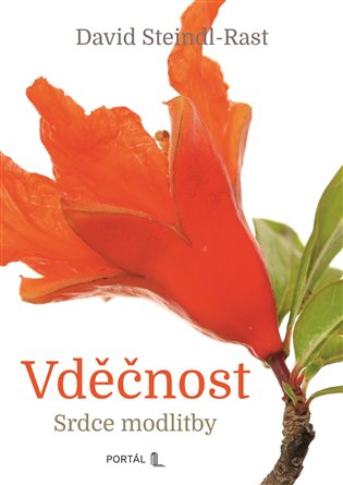 Vděčnost: Srdce modlitby - David Steindl-Rast