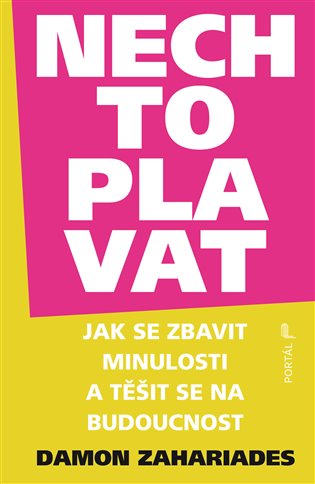 Nech to plavat: Jak se zbavit minulosti a těšit se na budoucnost - Damon Zahariades