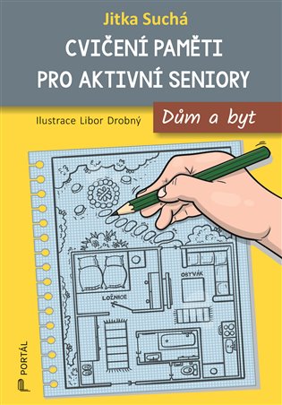 Cvičení paměti pro aktivní seniory: Dům a byt - Jitka Suchá