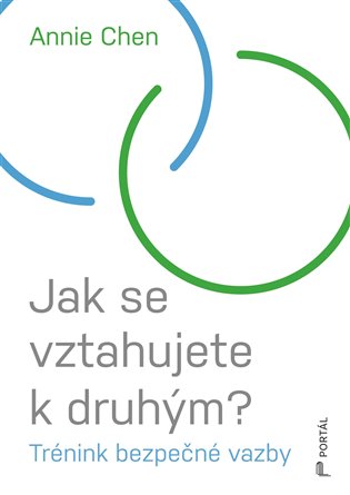 Jak se vztahujete k druhým?: Trénink bezpečné vazby - Annie Chen