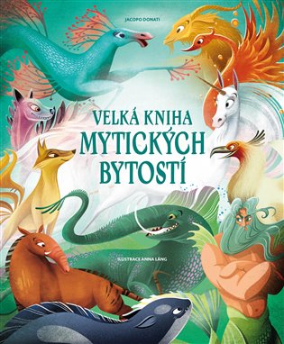 Velká kniha mytických bytostí - Anna Láng