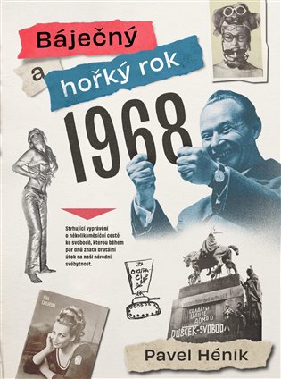 Báječný a hořký rok 1968 - Pavel Hénik