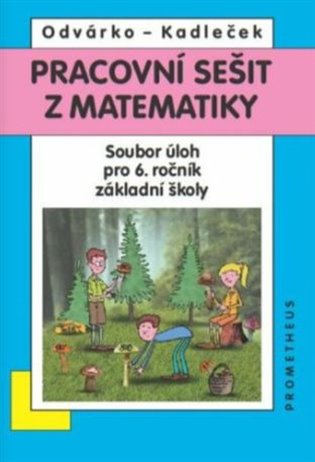 Pracovní sešit z matematiky - Soubor úloh pro 6. ročník základní školy - Jiří Kadleček, Oldřich Odvárko