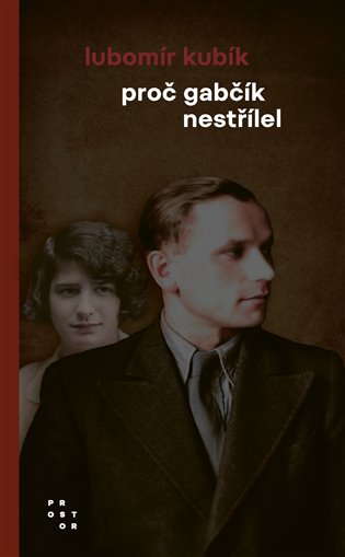 Proč Gabčík nestřílel - Lubomír Kubík