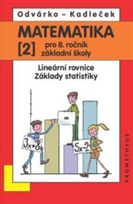 Matematika pro 8. ročník základní školy - 2.díl (Lineární rovnice, základy statistiky) - Jiří Kadleček, Oldřich Odvárko