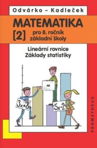 Matematika pro 8. ročník základní školy - 2.díl (Lineární rovnice, základy statistiky) - Jiří Kadleček, Oldřich Odvárko