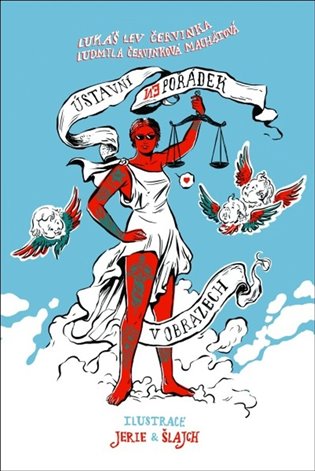 Ústavní (ne)pořádek v obrazech - Lukáš Lev Červinka, Ludmila Červinková Machátová, Václav Šlajch (ilustrátor), Karel Jerie (ilustrátor) - kniha z…